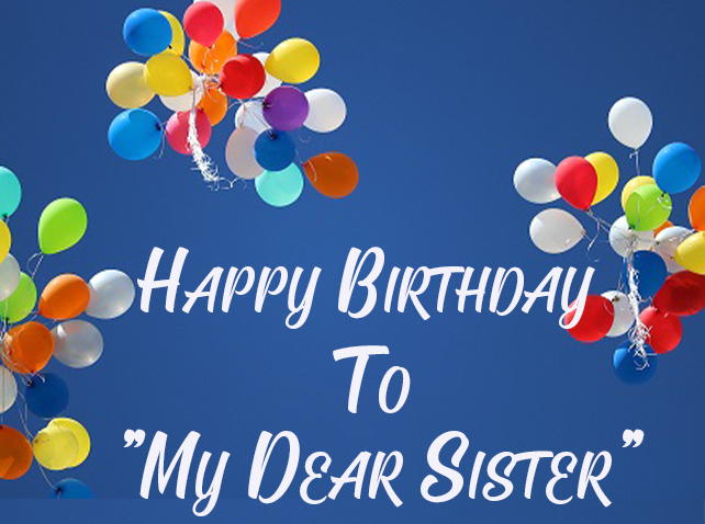 Happy Birthday to my dear sister
